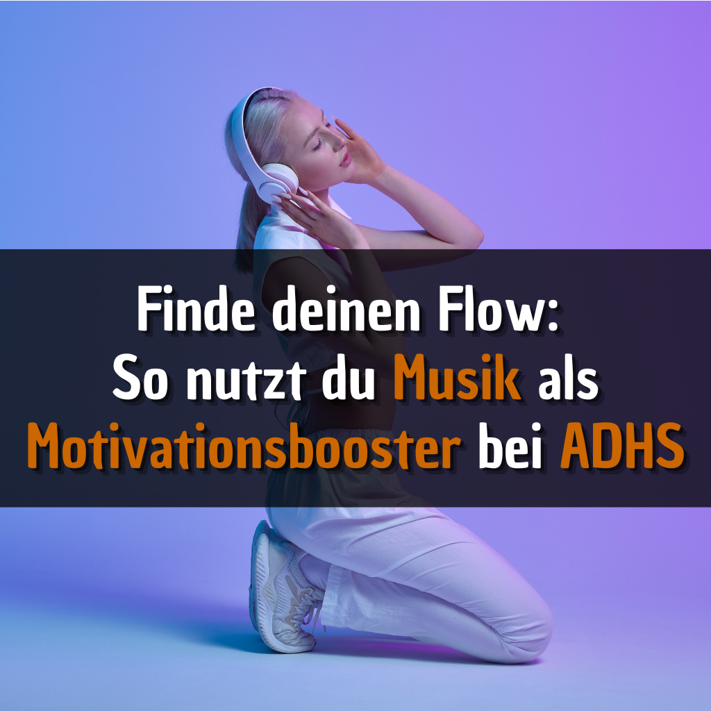 Musik und ADHS: Motivationsbooster bei ADHS