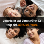 Unentdeckt und Unterschätzt So zeigt sich ADHS Bei Frauen