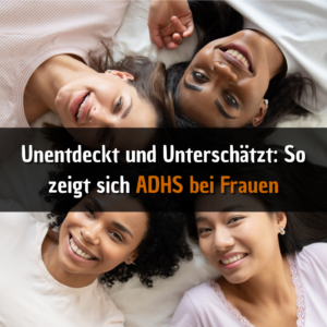 Unentdeckt und Unterschätzt So zeigt sich ADHS Bei Frauen